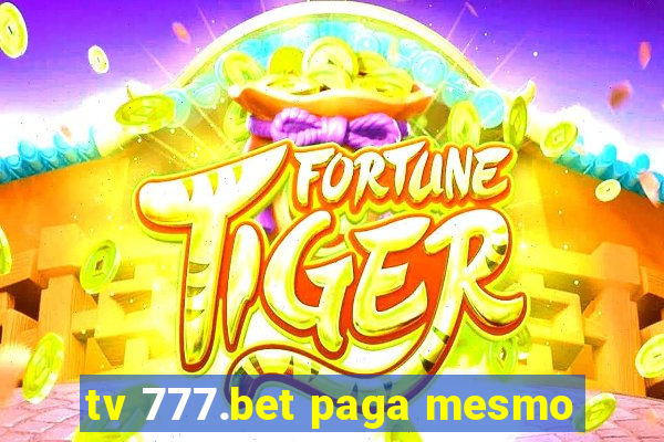 tv 777.bet paga mesmo